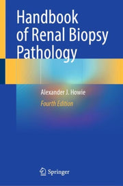 Handbook Of Renal Biopsy Pathology By Howie, Alexander J.