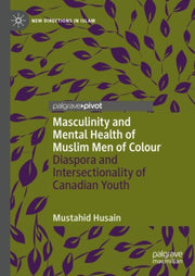 Masculinity & Mental Health Of Muslim Me By Husain, Mustahid