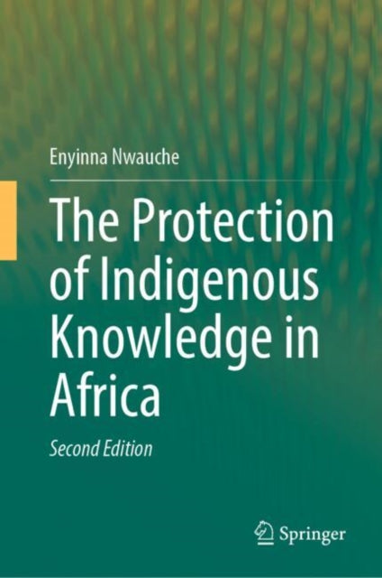 Protection Of Indigenous Knowledge In Af By Nwauche, Enyinna
