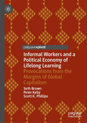 Informal Workers And A Political Economy By Brown, Seth