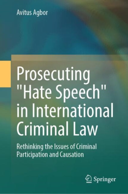 Prosecuting Hate Speech In International By Agbor, Avitus
