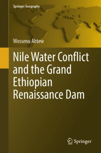 Nile Water Conflict & The Grand Ethiopia By Abtew, Wossenu