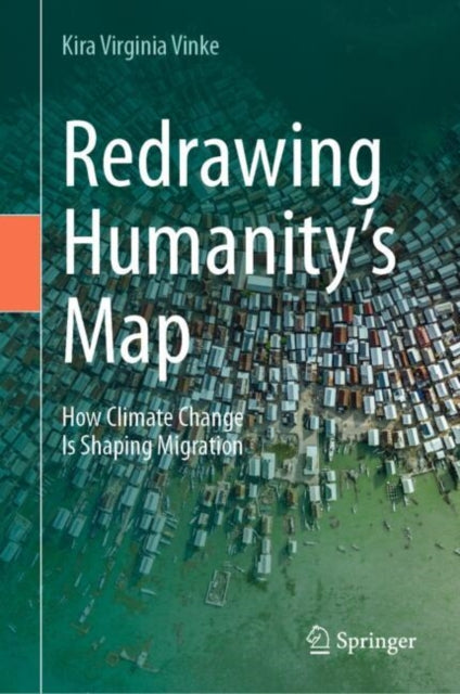 Redrawing Humanitys Map By Vinke, Kira Virginia