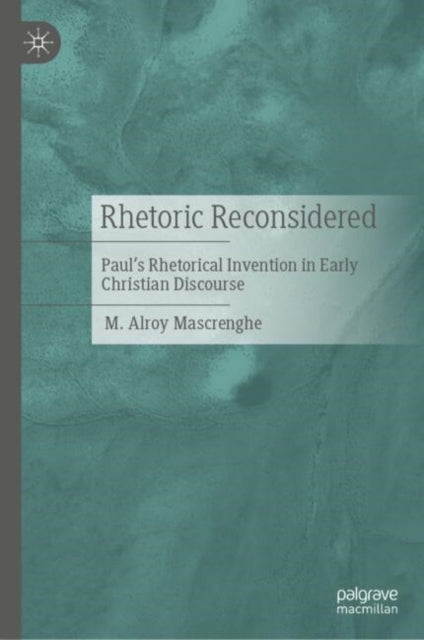 Rhetoric Reconsidered By Mascrenghe, M. Alroy