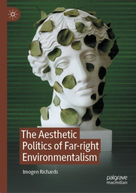 Aesthetic Politics Of Farright Environme By Richards, Imogen