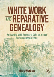 White Work & Reparative Genealogy