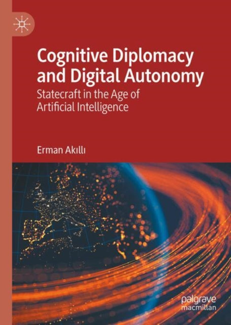 Cognitive Diplomacy & Digital Autonomy By Akilli, Erman
