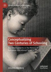 Conceptualizing Two Centuries Of Schooli By Westberg, Johannes
