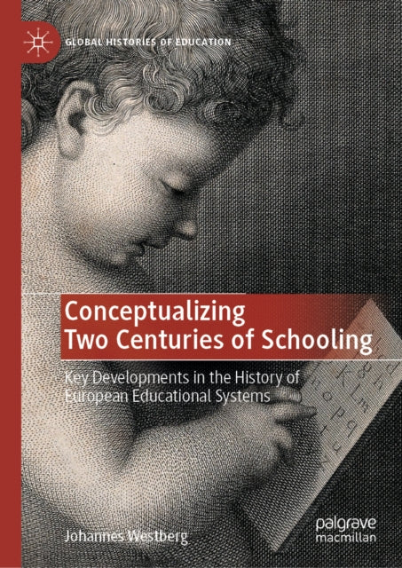 Conceptualizing Two Centuries Of Schooli By Westberg, Johannes