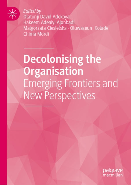 Decolonising The Organisation : Emerging By Adekoya, Olatunji Da