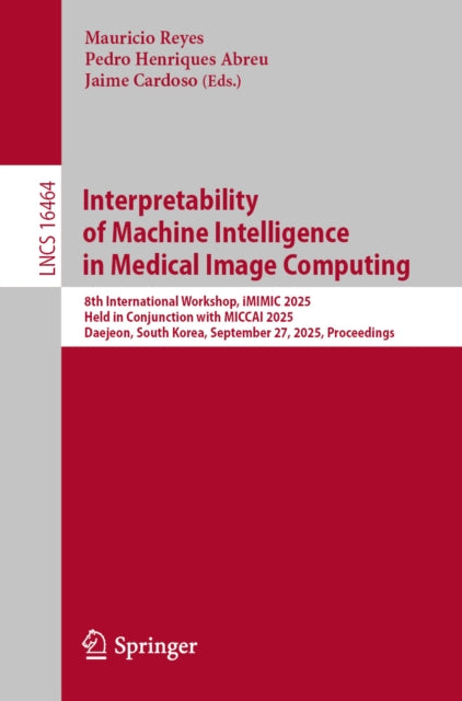 Interpretability Of Machine Intelligence By Reyes, Mauricio