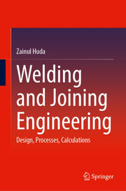 Welding & Joining Engineering By Huda, Zainul