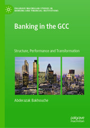 Banking In The Gcc : Structure, Performa By Bakhouche, Abderazak