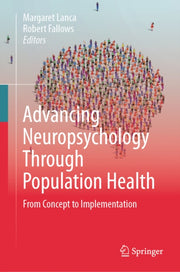 Advancing Neuropsychology Through Popula By Lanca, Margaret