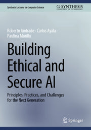 Building Ethical And Secure Ai : Princip By Andrade, Roberto