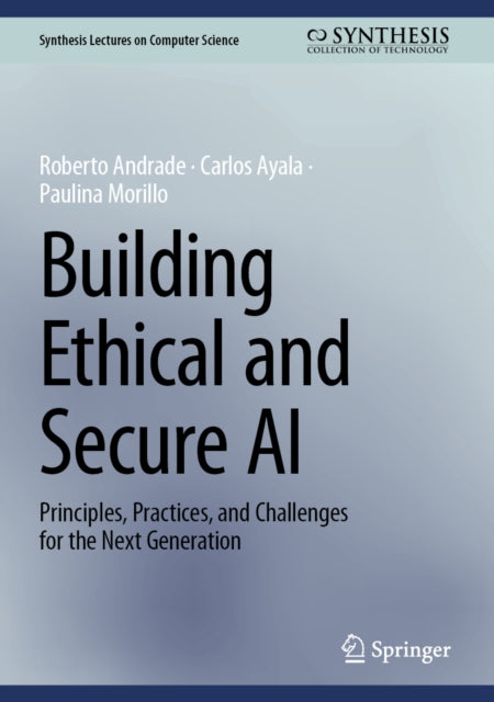Building Ethical And Secure Ai : Princip By Andrade, Roberto