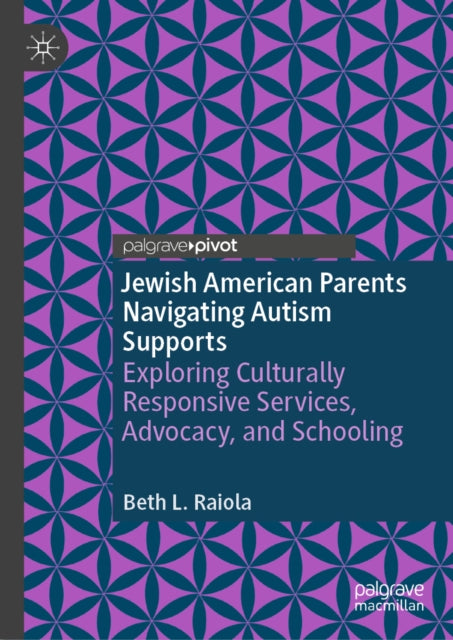 Jewish American Parents Navigating Autis By Raiola, Beth L.