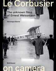 Le Corbusier On Camera The Unknown Film
