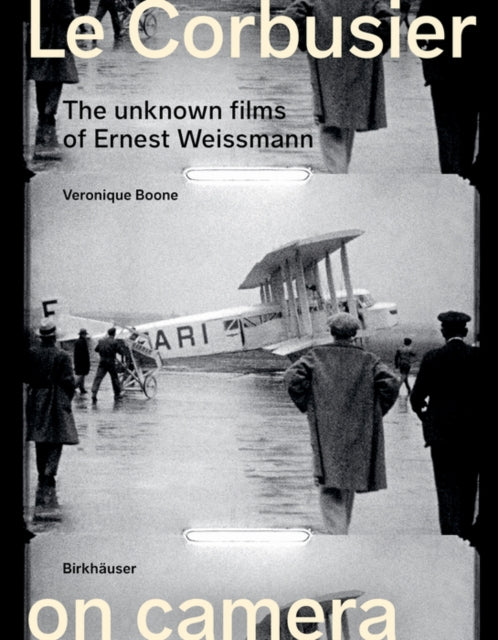 Le Corbusier On Camera The Unknown Film