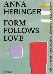 Form Follows Love Intuitiv Bauen Von Ba