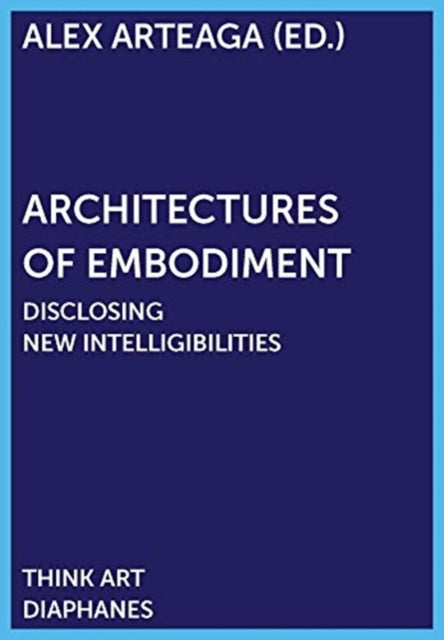 Architectures Of Embodiment Disclosing