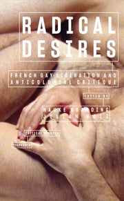 Radical Desires French Gay Liberation A By Branding, Hauke