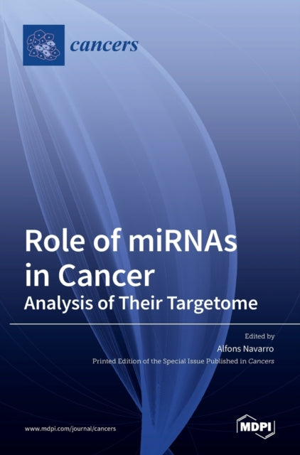 Role Of Mirnas In Cancer: Analysis Of Th By Navarro, Alfons