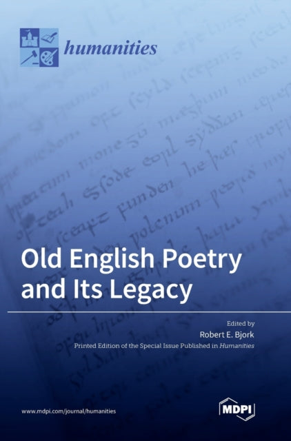 Old English Poetry And Its Legacy By Bjork , Robert , E.