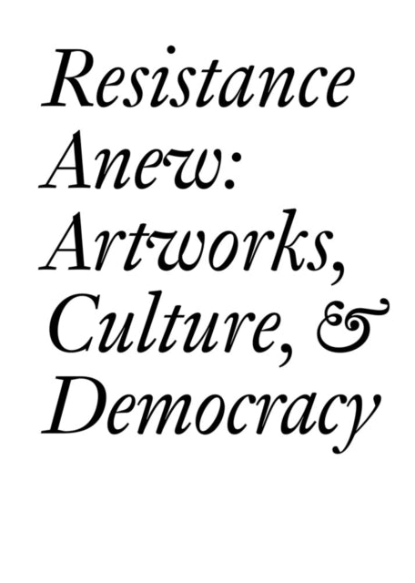 Resistance Anew Artworks Culture