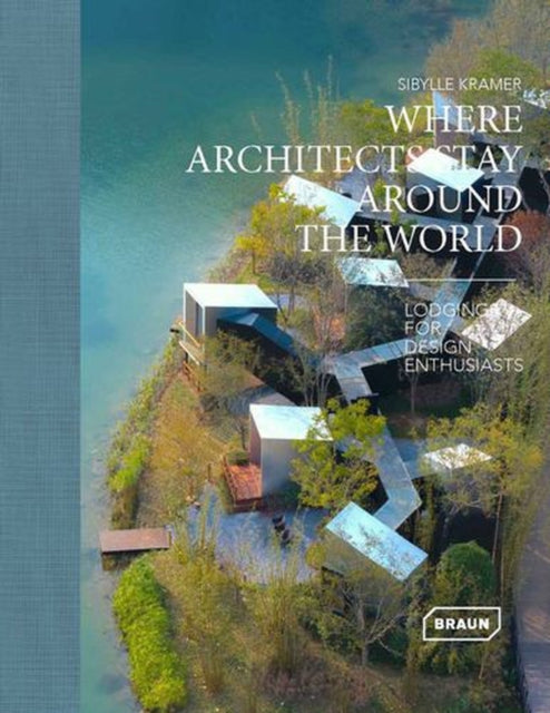 Where Architects Stay Around The World By Sibylle Kramer