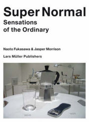 Super Normal Sensation Of Ordinary By Fukasawa, Naoto