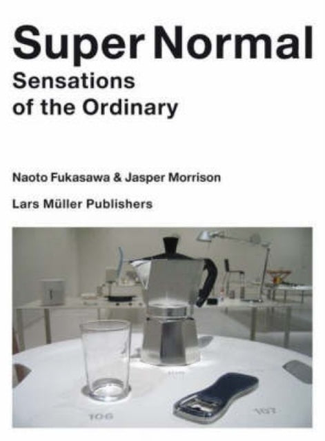 Super Normal Sensation Of Ordinary By Fukasawa, Naoto