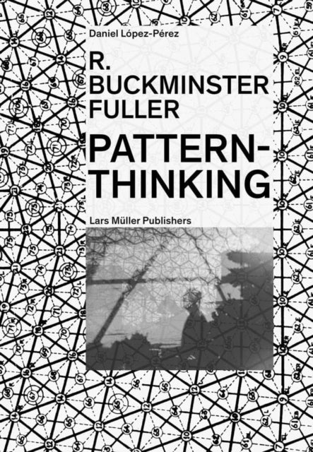 R Buckminster Fuller: Pattern Thinking