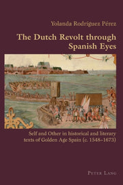 Dutch Revolt Through Spanish Eyes