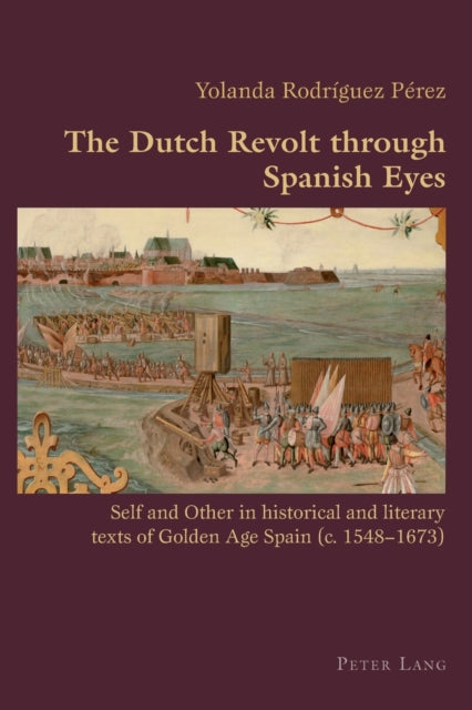 Dutch Revolt Through Spanish Eyes