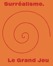 Surrealisme. Le Grand Jeu