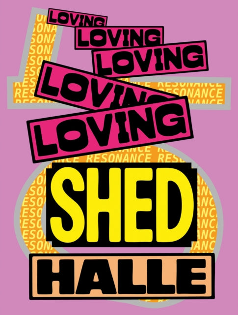 Loving Shedhalle Resonance