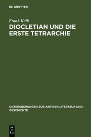 Diocletian Und Die Erste Tetrarchie By Kolb, Frank