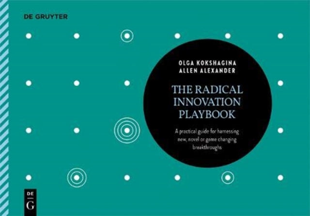 Radical Innovation Playbook By Olga Kokshagina