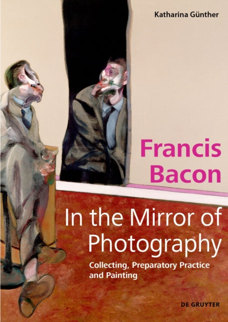 Francis Bacon In The Mirror Of Photograp