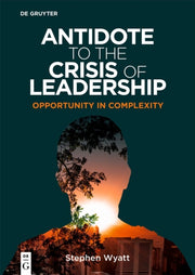 Antidote To The Crisis Of Leadership By Wyatt, Stephen