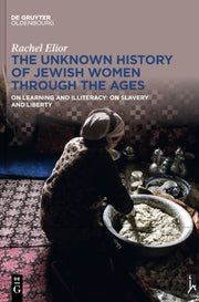 The Unknown History Of Jewish Women Thro By Elior, Rachel
