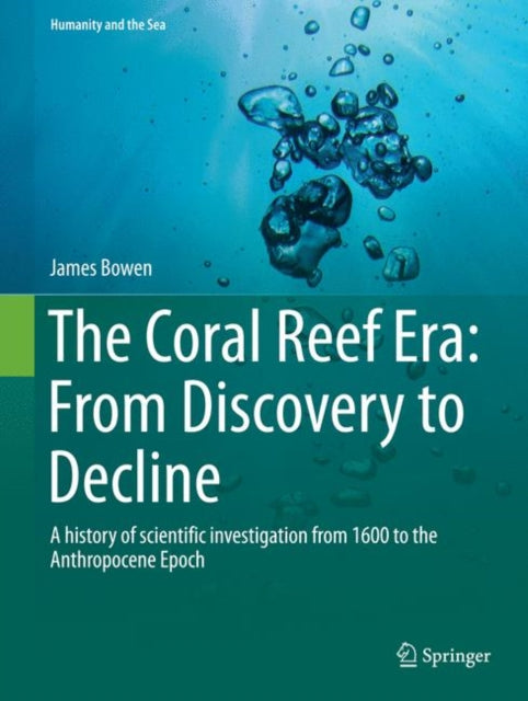 Coral Reef Era From Discovery To Decline By Bowen, James