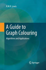 A Guide To Graph Colouring : Algorithms