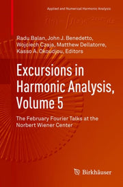 Excursions In Harmonic Analysis, Volume