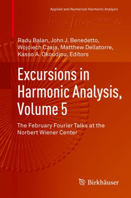 Excursions In Harmonic Analysis, Volume