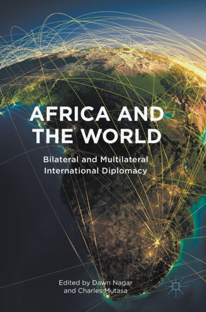 Africa And The World : Bilateral And Mul By Nagar, Dawn