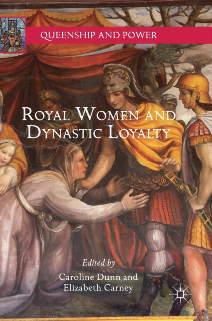 Royal Women And Dynastic Loyalty