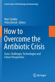 How To Overcome The Antibiotic Crisis :
