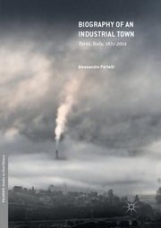 Biography Of An Industrial Town By Portelli, Alessandro